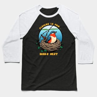 Fishing is fun Bird's Nest Baseball T-Shirt